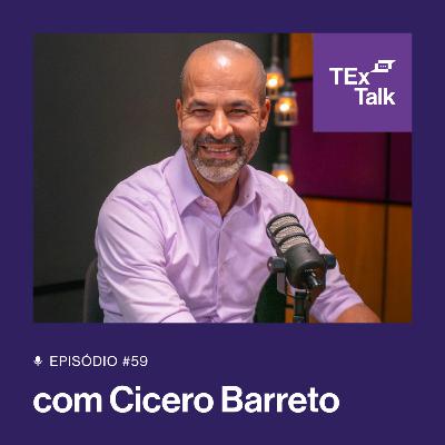 TExTalk #59 | Seguros, disciplina e sonhos: a jornada inspiradora de Cicero Barreto