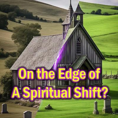 Is the Church on the Edge of a Spiritual Shift? (w/ Paule Patterson)
