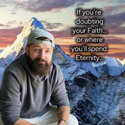 If you’re doubting your Faith, or where you’ll spend Eternity….this is for you. If you’re doubting your Faith, or where you’ll spend Eternity….this is for you.
