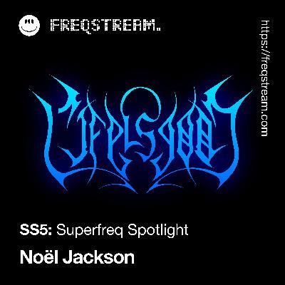 SS5: Superfreq Spotlight with Nöel Jackson