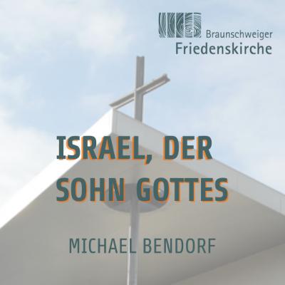 Israel, der Sohn Gottes | Michael Bendorf