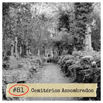 #81 - Cemitérios Assombrados | MISTÉRIOS