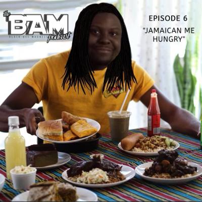 Episode 6: Jamaican Me Hungry
