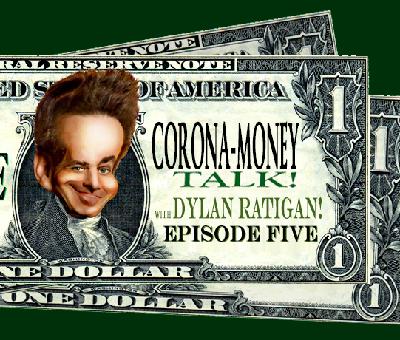 BONUS! Corona-Money Talk with Dylan Ratigan! Episode 5 BONUS! Corona-Money Talk with Dylan Ratigan! Episode 5