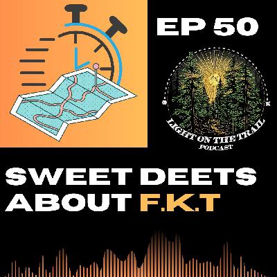 Sweet Deets about FKT