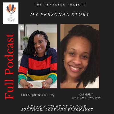 My personal Story: Learn a story of cancer survivor, lost and pregnancy with Keyonia Williams, MSW