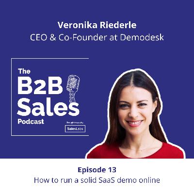 Episode 13 - How to run a solid SaaS demo online, with Veronika Riederle, CEO & Co-Founder at Demodesk