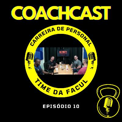 Carreira de Personal Trainer (Time da Facul) - COACHCAST I Ep. 10
