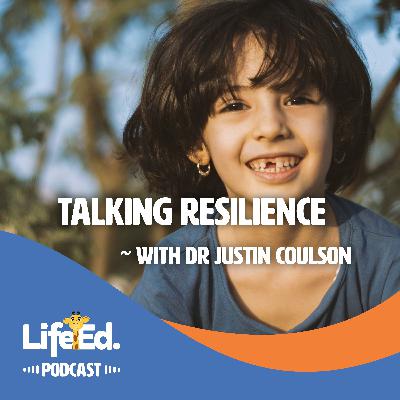 Talking Resilience with Dr Justin Coulson Talking Resilience with Dr Justin Coulson
