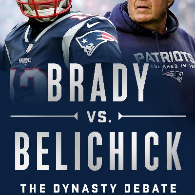 Gary Myers-Brady vs. Belichick. The Dynasty Debate