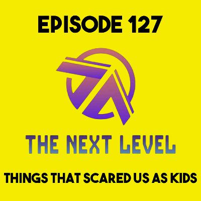 The Next Level Episode 127: What Scared Us as Kids The Next Level Episode 127: What Scared Us as Kids