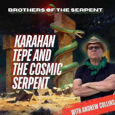 Episode #340: Karahan Tepe and the Cosmic Serpent with Andrew Collins