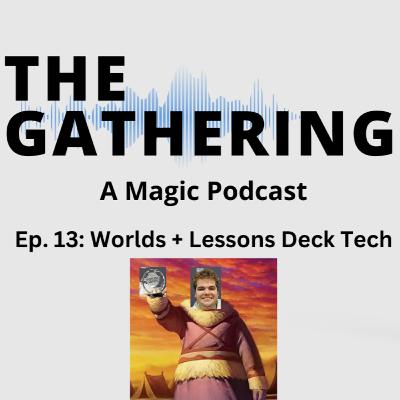Ep. 13: Worlds + Lessons Deck Tech Ep. 13: Worlds + Lessons Deck Tech