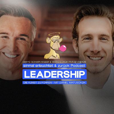 Leadership - Die Kunst zu führen | mit Daniel Matuschzik | Podcastfolge 31