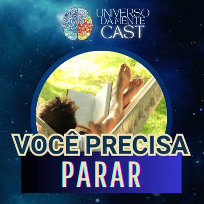 #38 - DESACELERE | Como PARAR Podem Ajudar Sua Saúde MENTAL