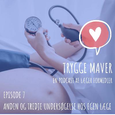 Trygge Maver #7 - Anden og tredje undersøgelse hos egen læge