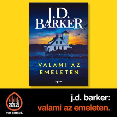 Valami az emeleten és J. D. Barker más regényei - Kovács Krisztián