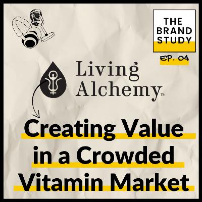 Living Alchemy: Creating Value in a Crowded Vitamin Market