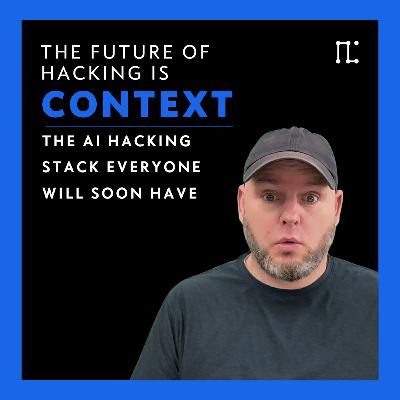 The Future of Hacking is Context