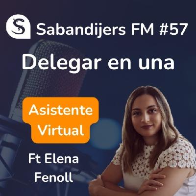 SABANDIJERS FM 57 CLAVES PARA DELEGAR EN UNA ASISTENTE VIRTUAL FT ELENA FENOLL