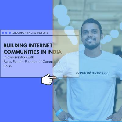 Paras Pundir on starting a career in community building and building communities for brands Paras Pundir on starting a career in community building and building communities for brands