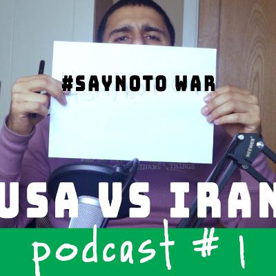 USA vs Iran | #Saynotowar #Podcast 1