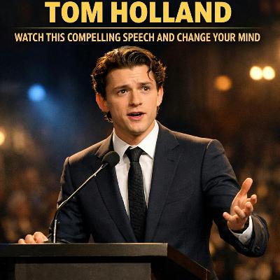 Transform Your Perception of Tom Holland: Watch This Compelling Speech and Change Your Mind