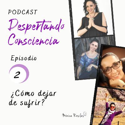 Episodio #2 ¿Cómo puedo dejar de sufrir?