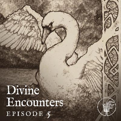 The Fyrgen Podcast 5 - Divine Encounters