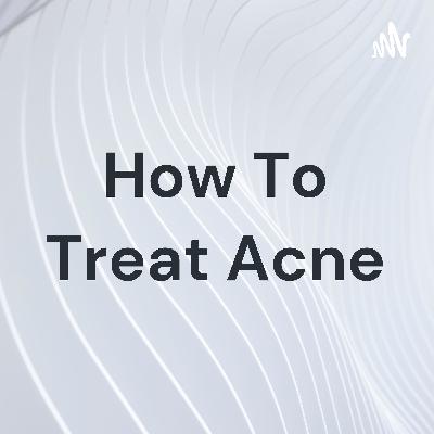 How to treat acne