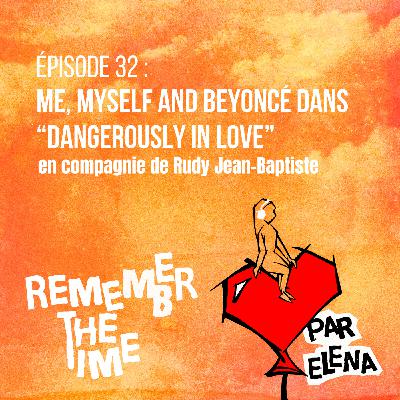 Épisode 32 : Me, Myself and Beyoncé dans "Dangerously in Love"