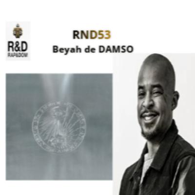 RND53 â BEYAH DE DAMSO RND53 â BEYAH DE DAMSO