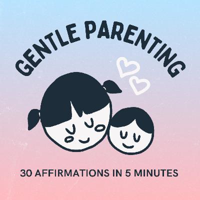 Gentle Parenting Affirmations | 5 Minute Meditation for Parents