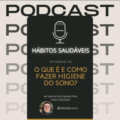 Episódio 04: O que é e como fazer higiene do sono? Episódio 04: O que é e como fazer higiene do sono?