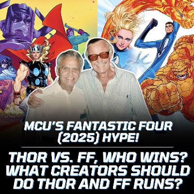 MCU's Fantastic Four (2025) Hype! | Thor vs. FF, Who Wins? What Creators Should Do Thor and FF Runs?