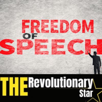 Freedom of Speech, What does it mean to you as a Revolutionary?