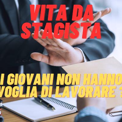 Vita da stagista- I giovani non hanno voglia di lavorare ?