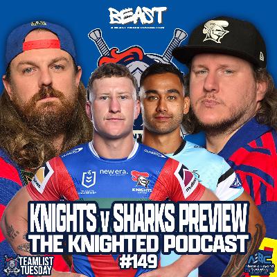 The Knighted Podcast | Round 7 Preview: Knights vs Sharks - Teamlist Tuesday