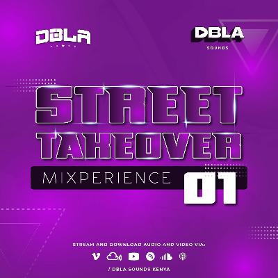 DJ DBLA'S STREET TAKEOVER MIXPERIENCE VOL 01 - AFROBEATS | BONGO | DANCEHALL | GENGETON
