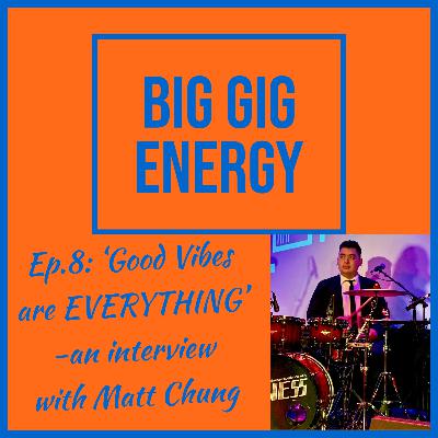 Ep.8: 'Good Vibes are EVERYTHING' -an interview with Matt Chung