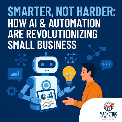 Smarter, Not Harder: How AI & Automation Are Revolutionizing Small Business