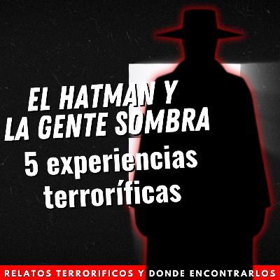 5 Experiencias Terroríficas con el Hatman y la Gente Sombra 5 Experiencias Terroríficas con el Hatman y la Gente Sombra