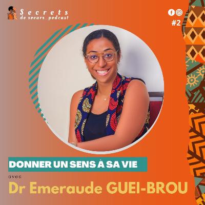 Ep2S1-DONNER UN SENS À SA VIE avec Emeraude GUEI BROU