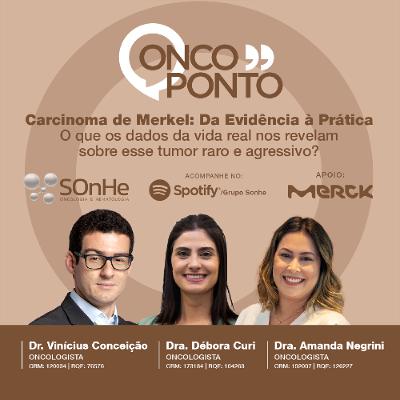 Carcinoma de Merkel Da Evidência à Prática – O Que os Dados da Vida Real nos Contam