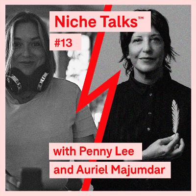 Niche Talks™ #13 - Penny Lee and Auriel Majumdar Niche Talks™ #13 - Penny Lee and Auriel Majumdar