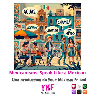 Mexicanisms: Speak Like a Mexican