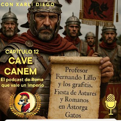 CAVE CANEM CAPÍTULO 12 Profesor Fernando Lillo y los grafitis, Fiesta de Astures y Romanos de Astorga....