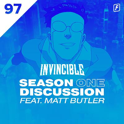 97: Invincible Season One Discussion (Feat. Matt Butler)