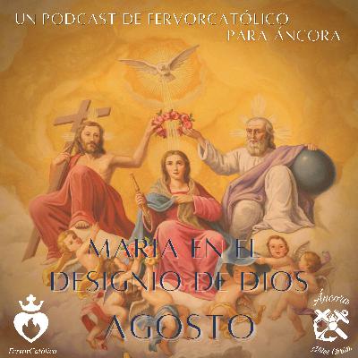 MARIA EN EL DESIGNIO DE DIOS | MEDITACIÓN DE AGOSTO MARIA EN EL DESIGNIO DE DIOS | MEDITACIÓN DE AGOSTO