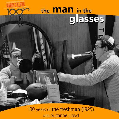 Episode 1 - "The Freshman" at 100! with Suzanne Lloyd Episode 1 - "The Freshman" at 100! with Suzanne Lloyd